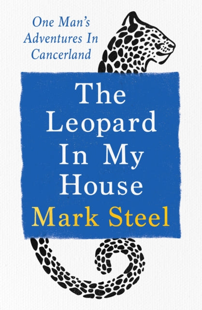 The Leopard in my House : One man’s adventures in cancerland - SIGNED EDITION - Book from The Bookhouse Broughty Ferry- Just £22! Shop now