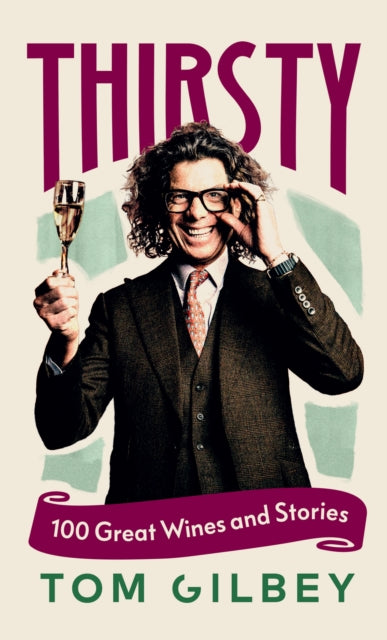 Thirsty : 100 Great Wines and Stories by the Wine Guy - Book from The Bookhouse Broughty Ferry- Just £20! Shop now