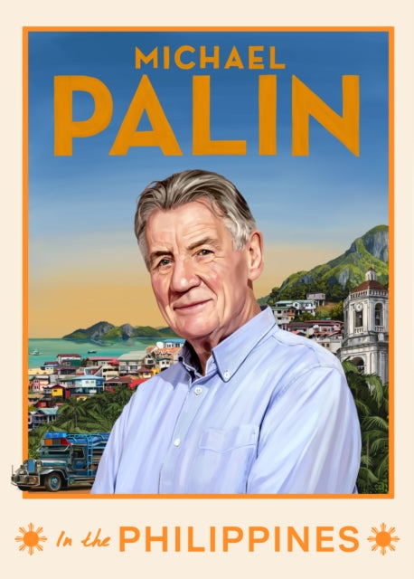 Michael Palin in the Philippines- SIGNED EDITION - Book from The Bookhouse Broughty Ferry- Just £18! Shop now