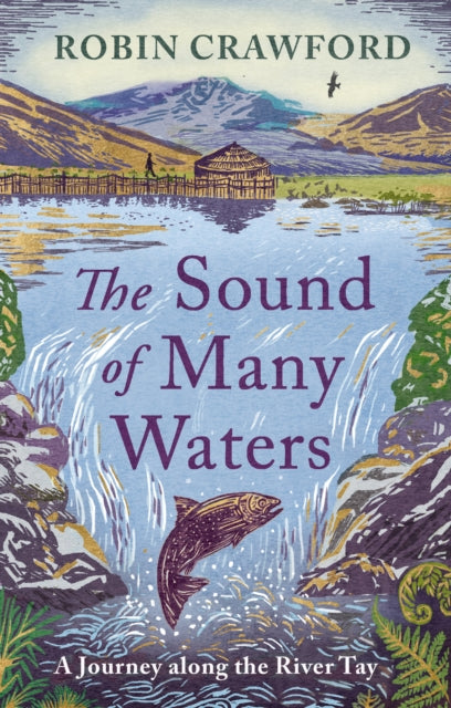 The Sound of Many Waters : A Journey Along the River Tay - Book from The Bookhouse Broughty Ferry- Just £14.99! Shop now