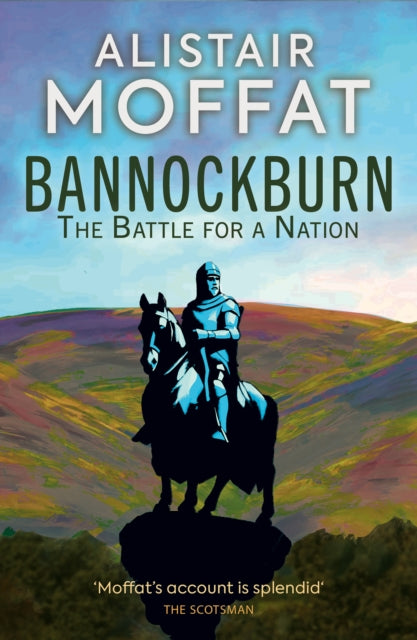 Bannockburn : The Battle for a Nation - Book from The Bookhouse Broughty Ferry- Just £8.99! Shop now