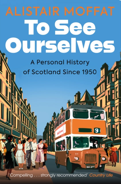 To See Ourselves : A Personal History of Scotland Since 1950 - Book from The Bookhouse Broughty Ferry- Just £10.99! Shop now