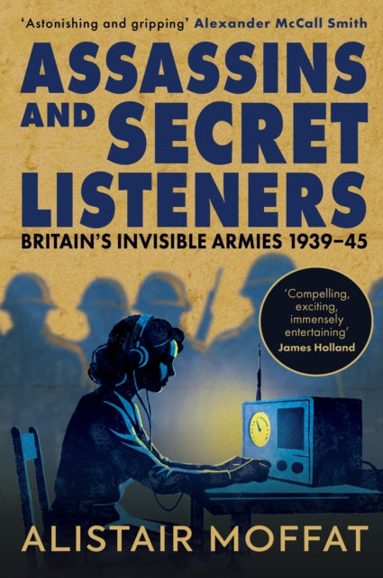 Assassins and Secret Listeners : Britain's Invisible Armies, 1939-45 - Book from The Bookhouse Broughty Ferry- Just £20! Shop now