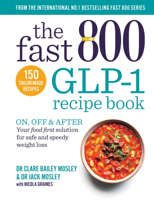 The Fast 800 GLP-1 Recipe Book : On, off & after. Your food first solution for safe and speedy weight loss - Book from The Bookhouse Broughty Ferry- Just £18.99! Shop now