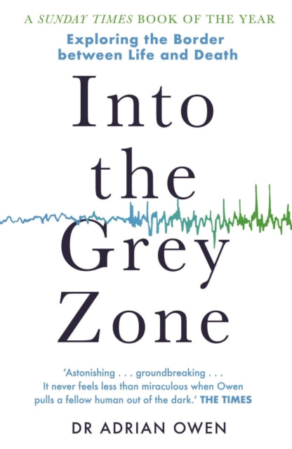 Into the Grey Zone : Exploring the Border Between Life and Death - Book from The Bookhouse Broughty Ferry- Just £12.99! Shop now