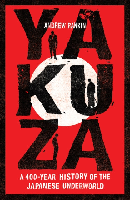 Yakuza : A 400-Year History of the Japanese Underworld - Book from The Bookhouse Broughty Ferry- Just £25! Shop now