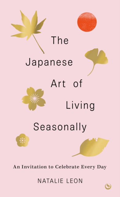 The Japanese Art of Living Seasonally - Book from The Bookhouse Broughty Ferry- Just £18.99! Shop now