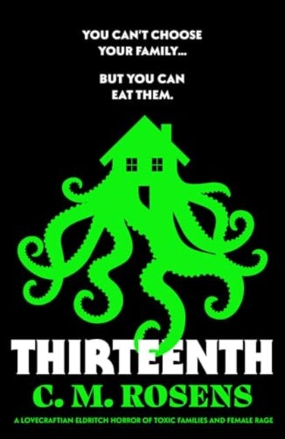 Thirteenth : A Lovecraftian eldritch horror of toxic families and female rage - Book from The Bookhouse Broughty Ferry- Just £10.99! Shop now