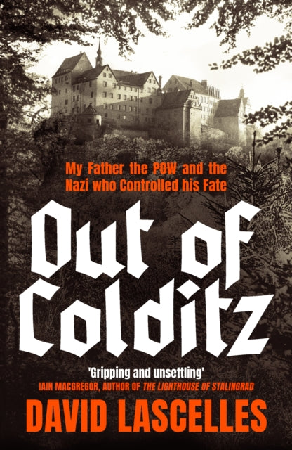 Out of Colditz : My Father the POW and the Nazi who Controlled his Fate - Book from The Bookhouse Broughty Ferry- Just £22! Shop now