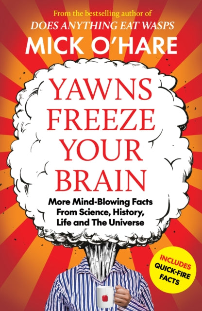 Yawns Freeze Your Brain : Fun and Interesting Facts From Science, History, Life and The Universe - Book from The Bookhouse Broughty Ferry- Just £10.99! Shop now