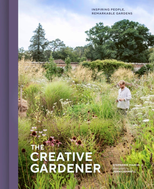 The Creative Gardener : Inspiring People, Remarkable Gardens - Book from The Bookhouse Broughty Ferry- Just £35! Shop now