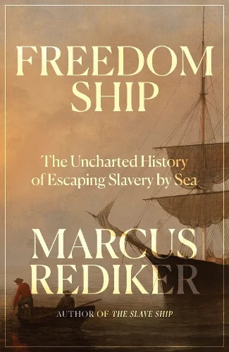 Freedom Ship : The Uncharted History of Escaping Slavery by Sea - Book from The Bookhouse Broughty Ferry- Just £25! Shop now