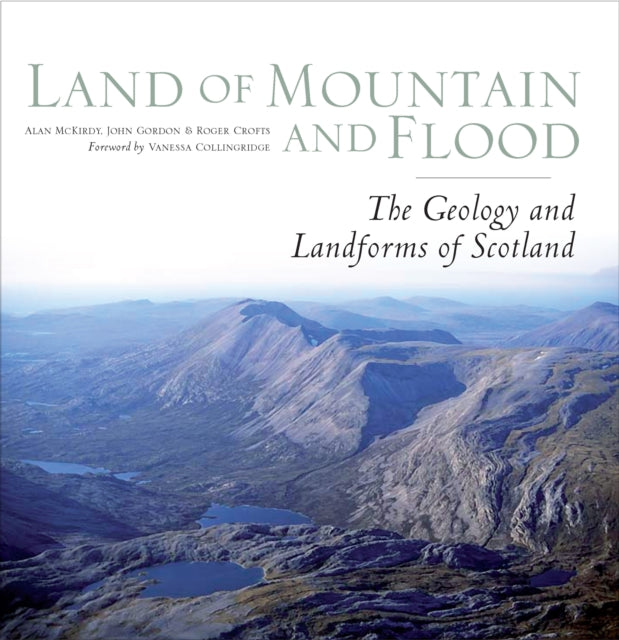 Land of Mountain and Flood : The Geology and Landforms of Scotland - Book from The Bookhouse Broughty Ferry- Just £35! Shop now