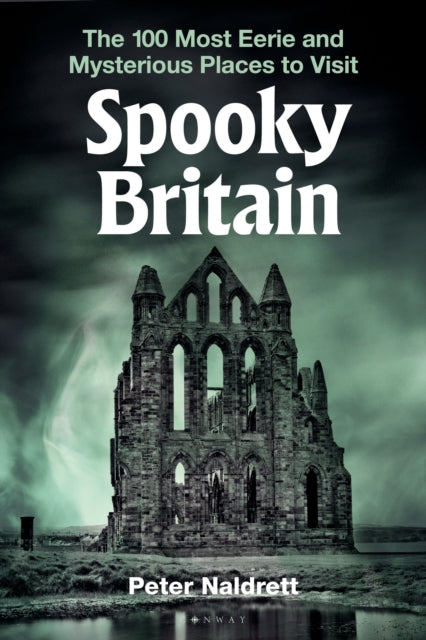Spooky Britain : The 100 Most Eerie and Mysterious Places to Visit - Book from The Bookhouse Broughty Ferry- Just £20! Shop now