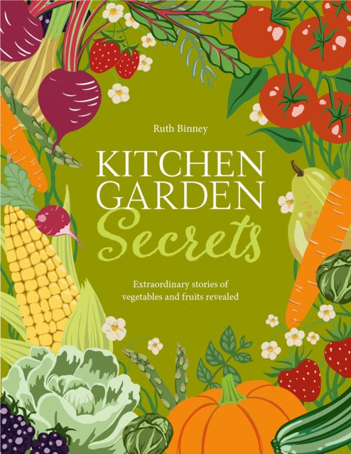 Kitchen Garden Secrets : The extraordinary stories of vegetables and fruit revealed - Book from The Bookhouse Broughty Ferry- Just £9.99! Shop now