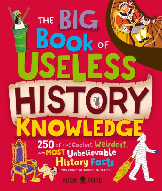 The Big Book of Useless History Knowledge : 250 of the Coolest, Weirdest, and Most Unbelievable History Facts You Won't Be Taught in School - Book from The Bookhouse Broughty Ferry- Just £19.99! Shop now