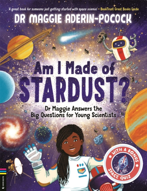 Am I Made of Stardust? : Dr Maggie Answers the Big Questions for Young Scientists (Winner of the Royal Society Young People’s Book Prize 2023) - Book from The Bookhouse Broughty Ferry- Just £10.99! Shop now