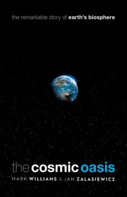 The Cosmic Oasis : The Remarkable Story of Earth's Biosphere - Book from The Bookhouse Broughty Ferry- Just £24.99! Shop now