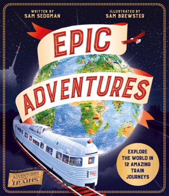 Epic Adventures : Explore the World in 12 Amazing Train Journeys - Book from The Bookhouse Broughty Ferry- Just £12.99! Shop now