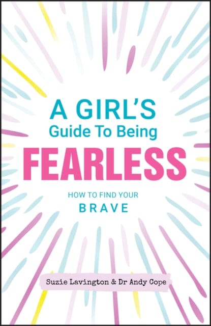 A Girl's Guide to Being Fearless : How to Find Your Brave - Book from The Bookhouse Broughty Ferry- Just £10.99! Shop now