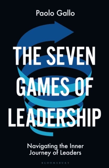 The Seven Games of Leadership : Navigating the Inner Journey of Leaders - Book from The Bookhouse Broughty Ferry- Just £18.99! Shop now