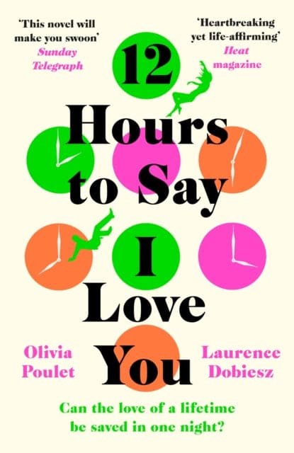 12 Hours To Say I Love You : Emotional and uplifting, escape in 2023 with the most romantic debut fiction novel - Book from The Bookhouse Broughty Ferry- Just £10.99! Shop now