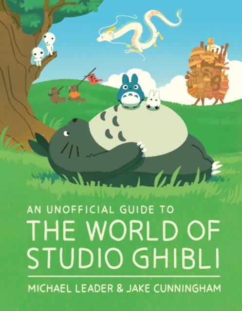 An Unofficial Guide to the World of Studio Ghibli - Book from The Bookhouse Broughty Ferry- Just £12.99! Shop now