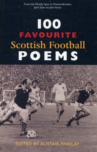 100 Favourite Scottish Football Poems - Book from The Bookhouse Broughty Ferry- Just £7.99! Shop now
